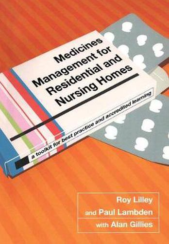 Cover image for Medicines Management for Residential and Nursing Homes: A Toolkit for Best Practice and Accredited Learning