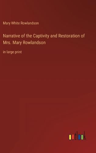 Cover image for Narrative of the Captivity and Restoration of Mrs. Mary Rowlandson