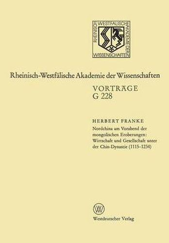 Nordchina Am Vorabend Der Mongolischen Eroberungen, Wirtschaft Und Gesellschaft Unter Der Chin-Dynastie (1115-1234): 226. Sitzung Am 21. Dezember 1977 in Dusseldorf