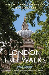 Cover image for London Tree Walks: Arboreal Ambles Around the Green Metropolis