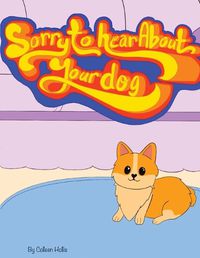 Cover image for Sorry To Hear About Your Dog