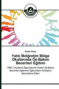 Cover image for Yat&#305;l&#305; &#304;lkoe&#287;retim Boelge Okullar&#305;nda OEz-Bak&#305;m Becerileri E&#287;itimi