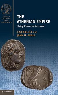 Cover image for The Athenian Empire: Using Coins as Sources