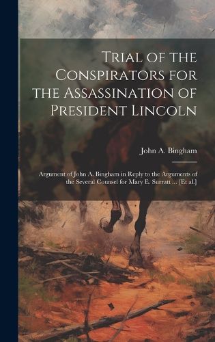 Trial of the Conspirators for the Assassination of President Lincoln