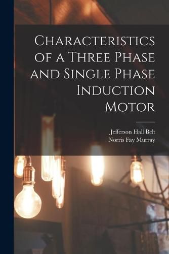 Characteristics of a Three Phase and Single Phase Induction Motor