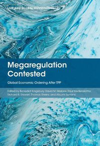 Cover image for Megaregulation Contested: Global Economic Ordering After TPP