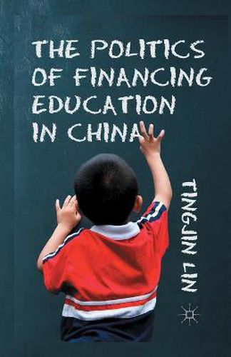 Cover image for The Politics of Financing Education in China