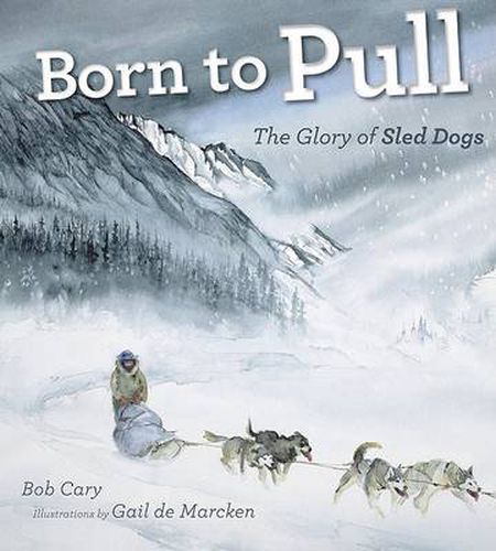 Cover image for Born to Pull: The Glory of Sled Dogs