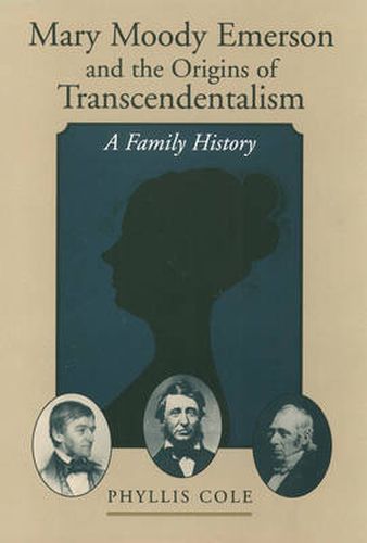 Mary Moody Emerson and the Origins of Transcendentalism: A Family History