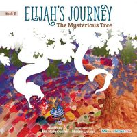 Cover image for Elijah's Journey Storybook 2, The Mysterious Tree