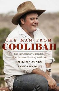 Cover image for The Man From Coolibah: The extraordinary outback life of a Northern Territory cattleman