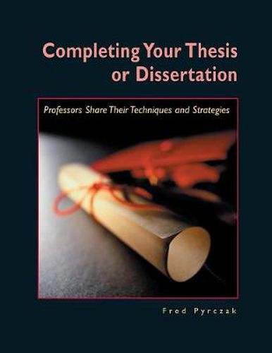 Cover image for Completing Your Thesis or Dissertation: Professors Share Their Techniques and Strategies