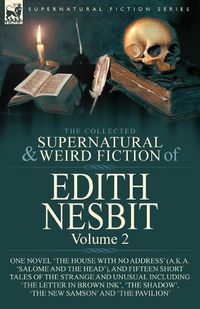 Cover image for The Collected Supernatural and Weird Fiction of Edith Nesbit
