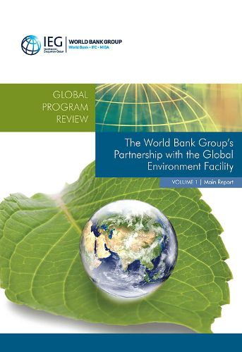 Cover image for The World Bank Group's partnership with the Global Environment Facility: Vol. 1: Main report