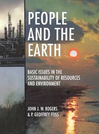 Cover image for People and the Earth: Basic Issues in the Sustainability of Resources and Environment