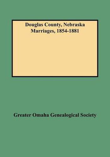 Cover image for Douglas County, Nebraska Marriages, 1854-1881