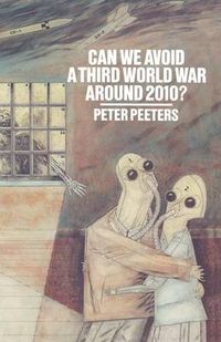 Cover image for Can We Avoid a Third World War Around 2010?: The Political, Social and Economic Past and Future of Humanity