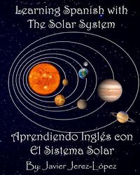 Cover image for Learn Spanish with the Solar System / Aprendiendo Ingles con el Sistema Solar: The Solar System for Kids