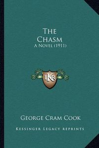 Cover image for The Chasm the Chasm: A Novel (1911) a Novel (1911)