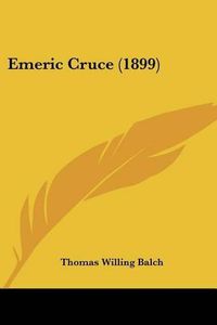 Cover image for Emeric Cruce (1899)