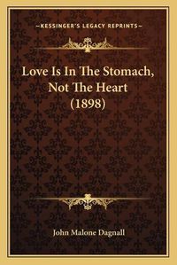 Cover image for Love Is in the Stomach, Not the Heart (1898)