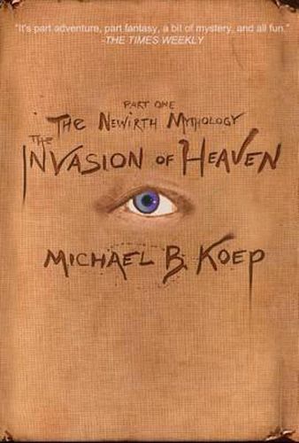 Cover image for The Invasion of Heaven: Part One of the Newirth Mythology