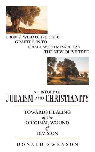 A History of Judaism and Christianity: Towards Healing of the Original Wound of Division