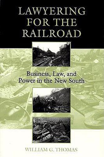 Cover image for Lawyering for the Railroad: Business, Law, and Power in the New South