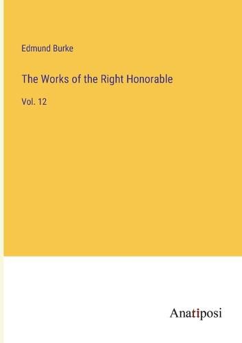Cover image for The Works of the Right Honorable