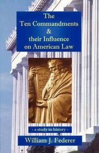 Cover image for The Ten Commandments & their Influence on American Law - a study in history