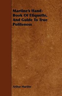 Cover image for Martine's Hand-Book of Etiquette, and Guide to True Politeness