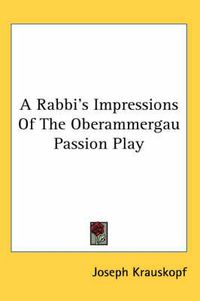 Cover image for A Rabbi's Impressions of the Oberammergau Passion Play