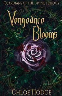 Cover image for Vengeance Blooms: Guardians of the Grove Trilogy