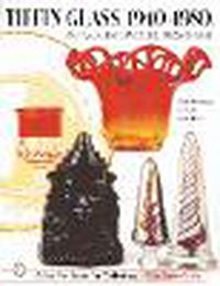 Cover image for Tiffin Glass 1940-1980: Figurals, Paperweights, Pressed Ware