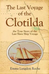 Cover image for The Last Voyage of the Clotilda, the True Story of the Last Slave Ship Voyage (1914)