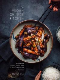 Cover image for The Vegan Chinese Kitchen: Recipes and Modern Stories from a Thousand-Year-Old Tradition: A Cookbook