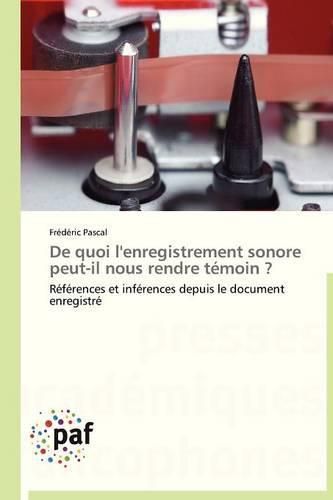 Cover image for de Quoi l'Enregistrement Sonore Peut-Il Nous Rendre Temoin ?