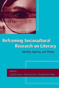 Cover image for Reframing Sociocultural Research on Literacy: Identity, Agency, and Power