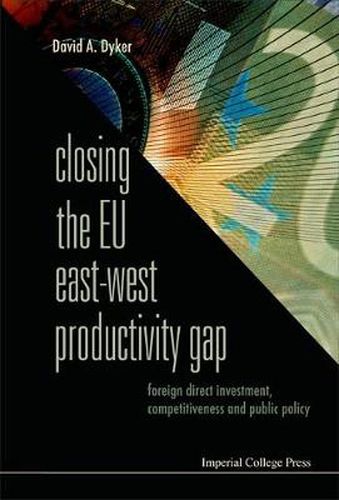 Cover image for Closing The Eu East-west Productivity Gap: Foreign Direct Investment, Competitiveness And Public Policy