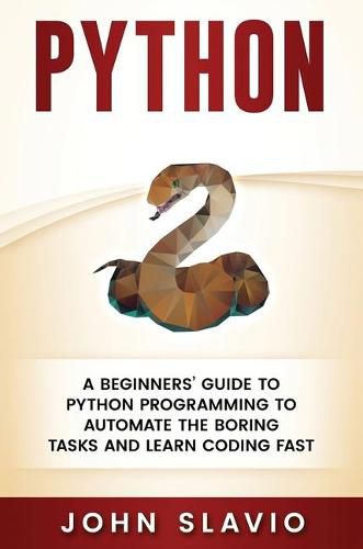 Cover image for Python: A Beginners' Guide to Python Programming to automate the boring tasks and learn coding fast