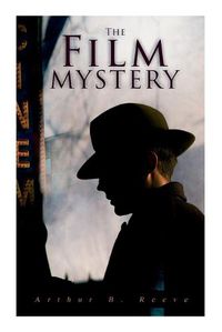 Cover image for The Film Mystery: Detective Craig Kennedy's Case