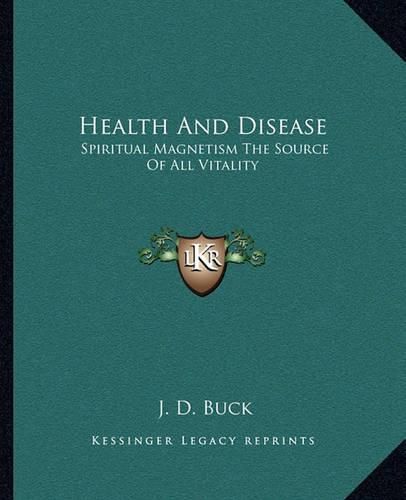 Health and Disease: Spiritual Magnetism the Source of All Vitality