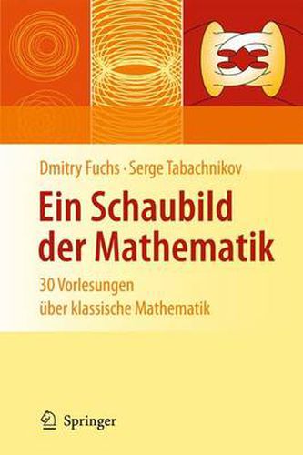 Cover image for Ein Schaubild der Mathematik: 30 Vorlesungen uber klassische Mathematik