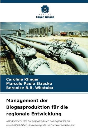 Cover image for Management der Biogasproduktion fuer die regionale Entwicklung