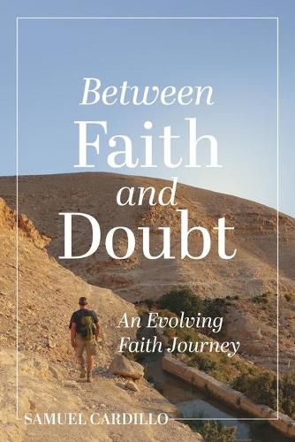Cover image for Between Faith and Doubt: An Evolving Faith Journey