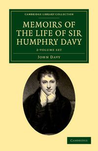 Cover image for Memoirs of the Life of Sir Humphry Davy 2 Volume Set