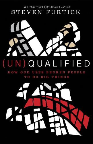 Cover image for (Un)qualified: How God Uses Broken People to Do Big Things