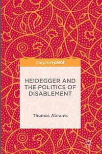 Cover image for Heidegger and the Politics of Disablement