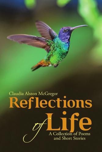 Cover image for Reflections of Life: A Collection of Poems and Short Stories