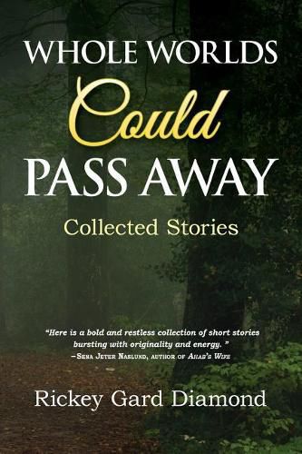 Cover image for Whole Worlds Could Pass Away: Collected Stories